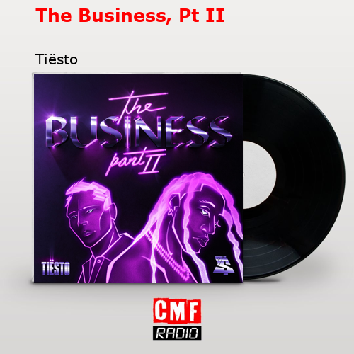 The Business, Pt II – Tiësto