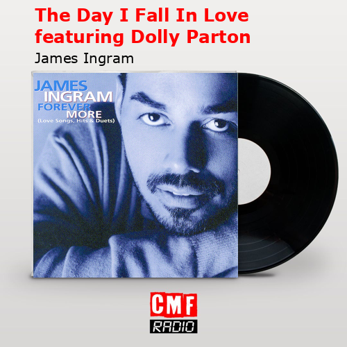 The Day I Fall In Love featuring Dolly Parton – James Ingram