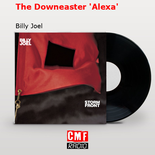 The Downeaster ‘Alexa’ – Billy Joel