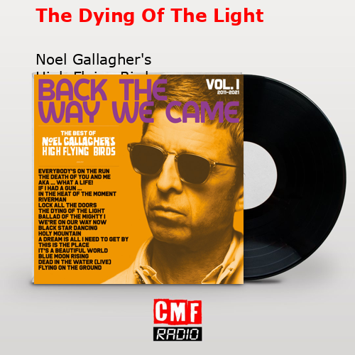 The Dying Of The Light – Noel Gallagher’s High Flying Birds