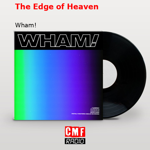 The Edge of Heaven – Wham!