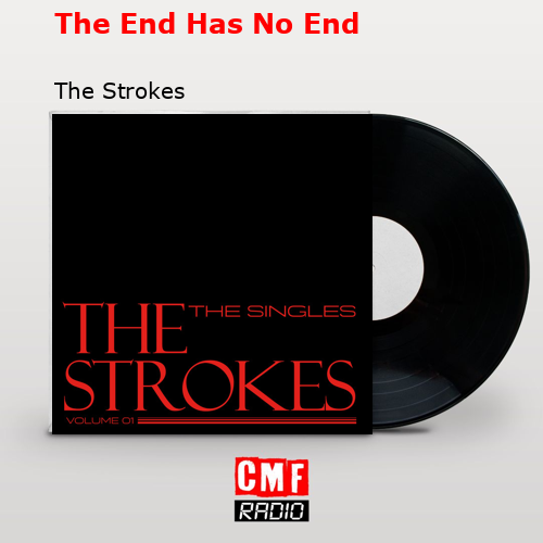 The End Has No End – The Strokes