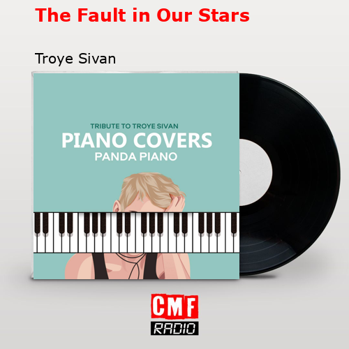 The Fault in Our Stars – Troye Sivan