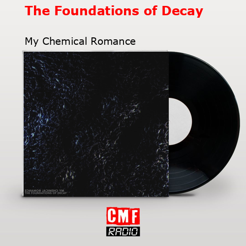 The Foundations of Decay – My Chemical Romance