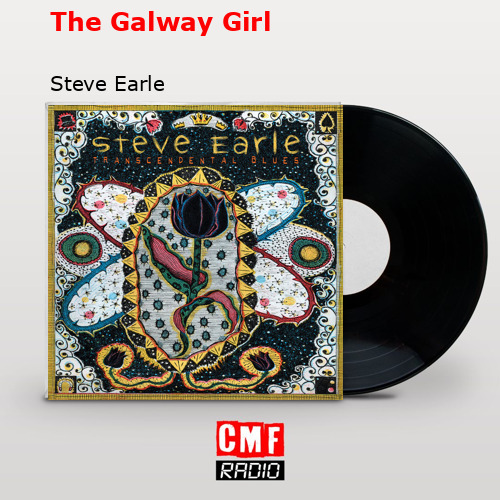 La historia y el significado de la canción 'The Galway Girl Steve Earle