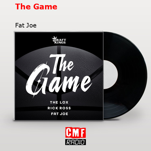 The Game – Fat Joe