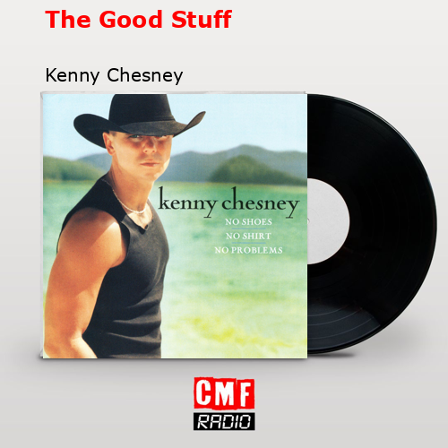 final cover The Good Stuff Kenny Chesney