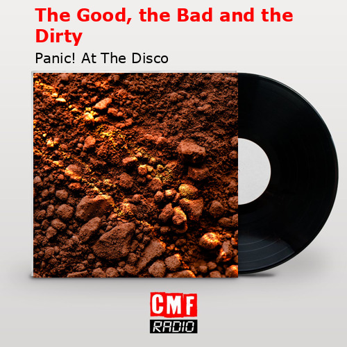 The Good, the Bad and the Dirty – Panic! At The Disco