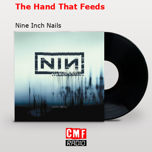 The Hand That Feeds – Nine Inch Nails