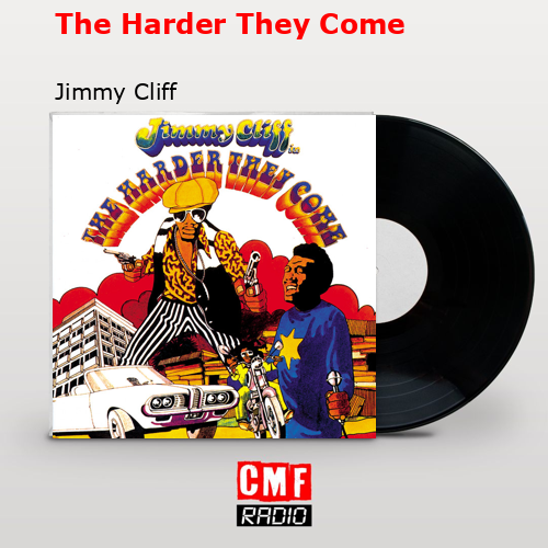 The Harder They Come – Jimmy Cliff