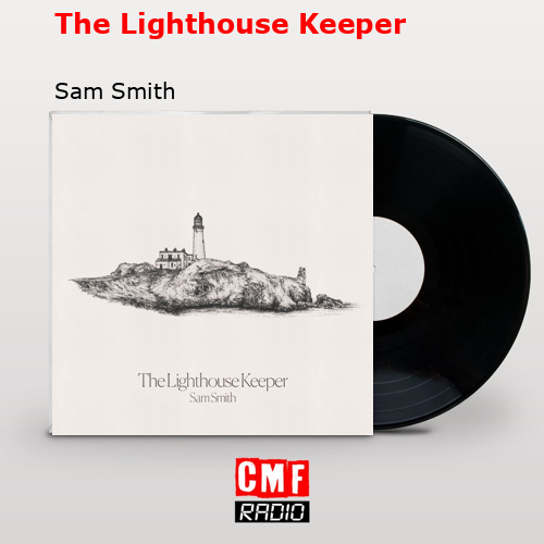 The Lighthouse Keeper – Sam Smith