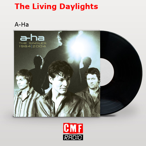 The Living Daylights – A-Ha