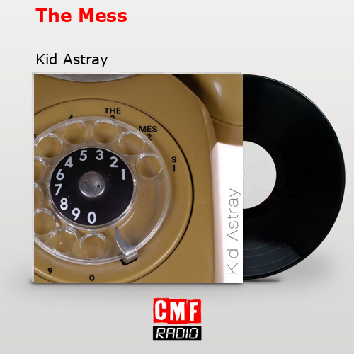 The Mess – Kid Astray