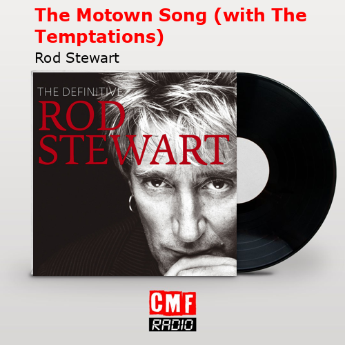 final cover The Motown Song with The Temptations Rod Stewart