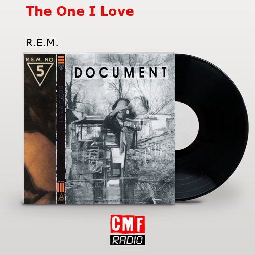 The One I Love – R.E.M.