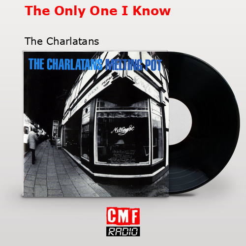 final cover The Only One I Know The Charlatans