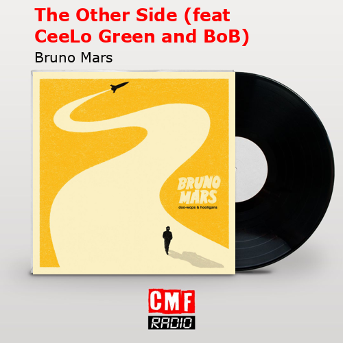 The Other Side (feat CeeLo Green and BoB) – Bruno Mars