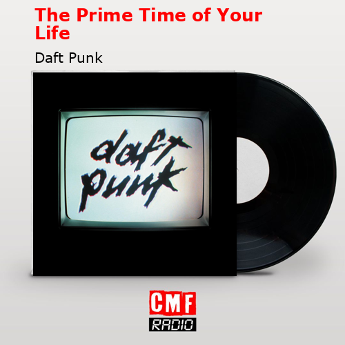 The Prime Time of Your Life – Daft Punk
