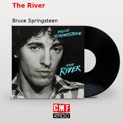 The River – Bruce Springsteen