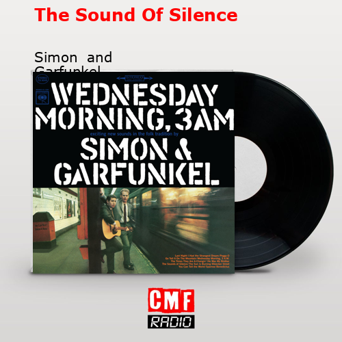 The Sound Of Silence – Simon  and  Garfunkel