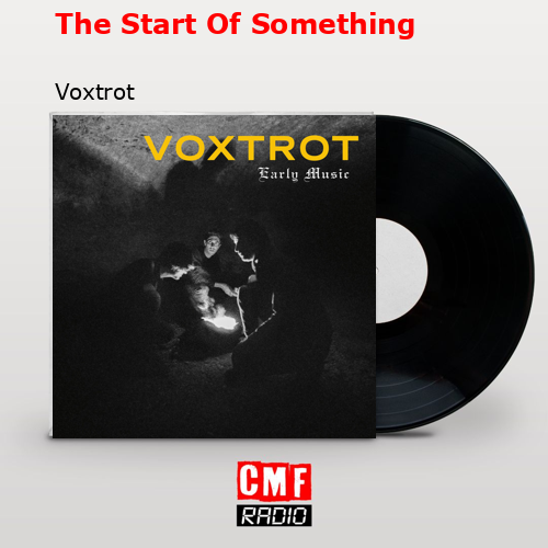 final cover The Start Of Something Voxtrot