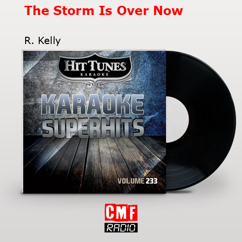 The Storm Is Over Now – R. Kelly
