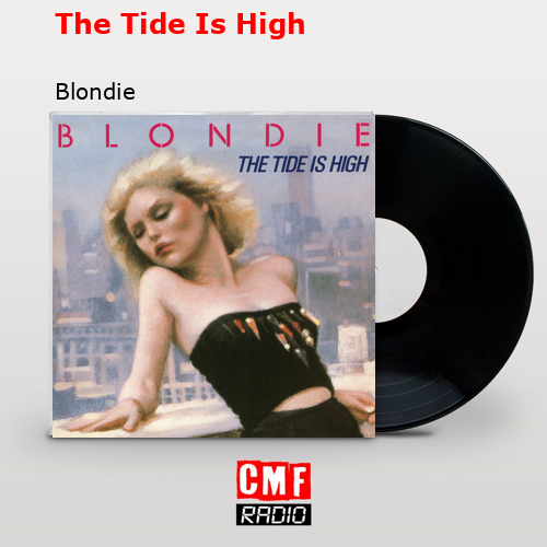The Tide Is High – Blondie