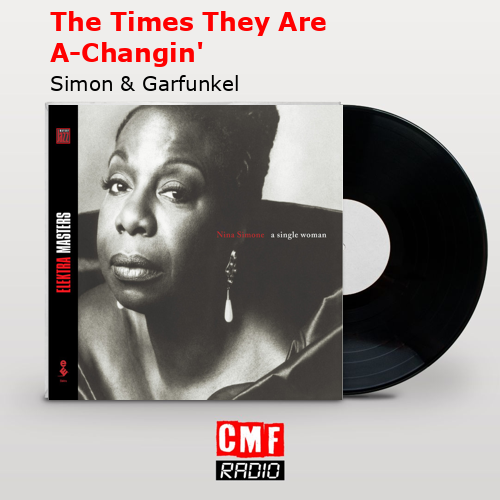 The Times They Are A-Changin’ – Simon & Garfunkel