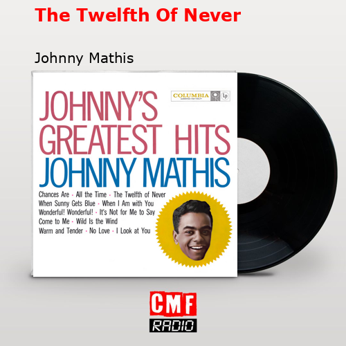The Twelfth Of Never – Johnny Mathis