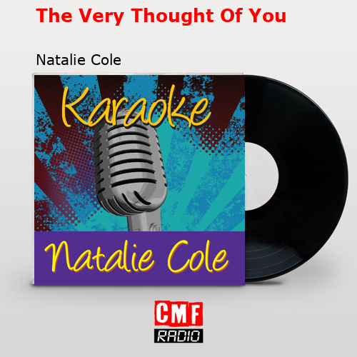 The Very Thought Of You – Natalie Cole