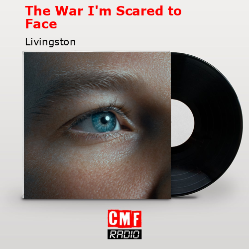 The War I’m Scared to Face – Livingston