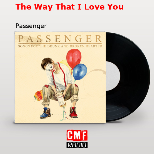 The Way That I Love You – Passenger