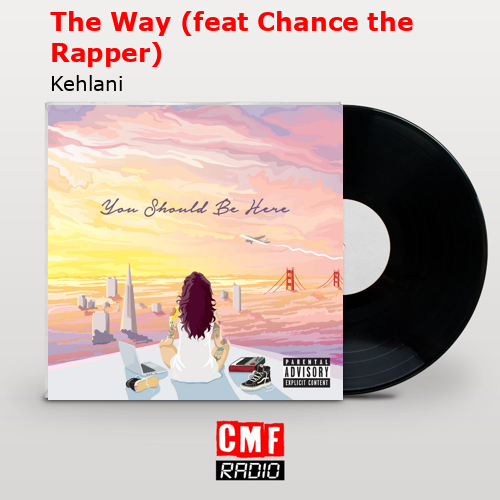 The Way (feat Chance the Rapper) – Kehlani