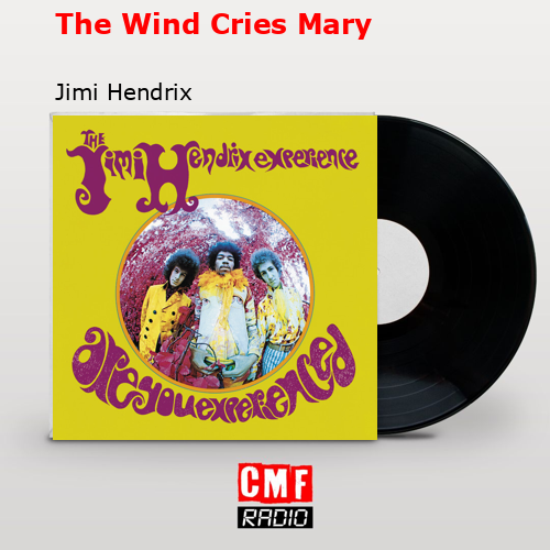 The Wind Cries Mary – Jimi Hendrix