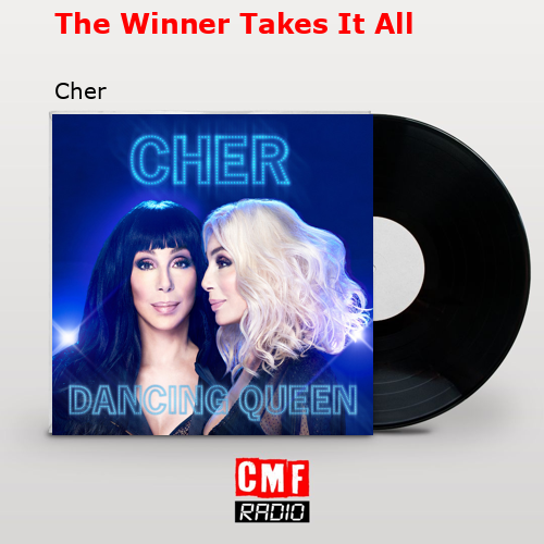 The Winner Takes It All – Cher