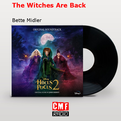 The Witches Are Back – Bette Midler