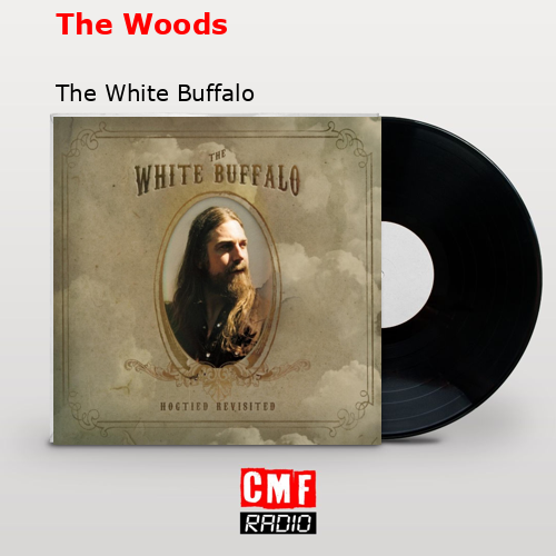 The Woods – The White Buffalo