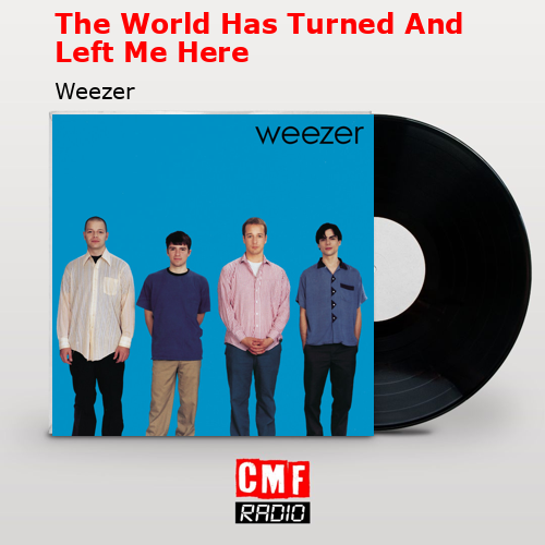 final cover The World Has Turned And Left Me Here Weezer