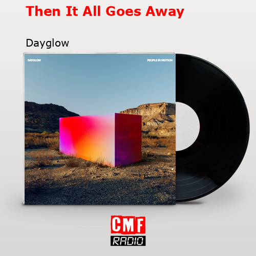 Then It All Goes Away – Dayglow