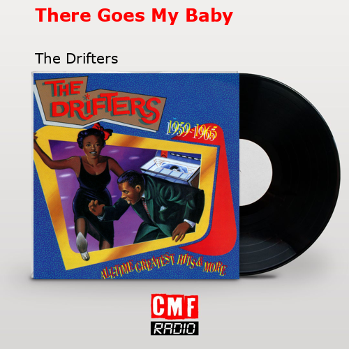 final cover There Goes My Baby The Drifters