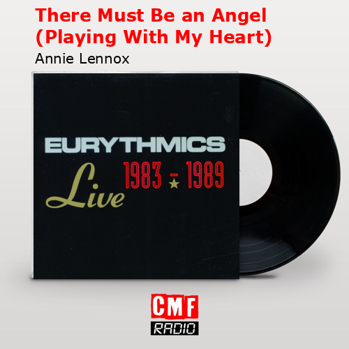 There Must Be an Angel (Playing With My Heart) – Annie Lennox