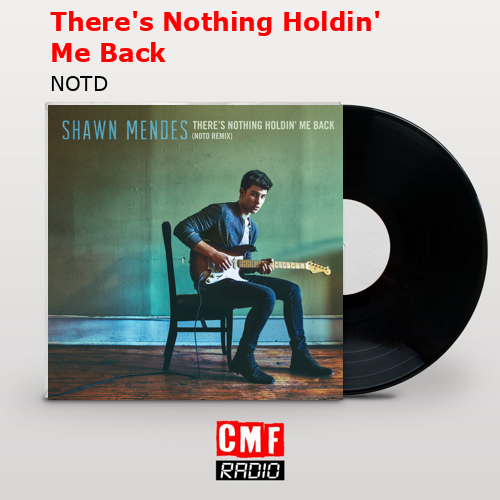 There’s Nothing Holdin’ Me Back – NOTD
