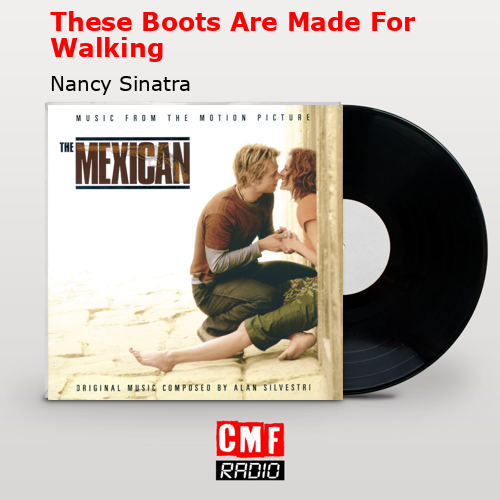 These Boots Are Made For Walking – Nancy Sinatra