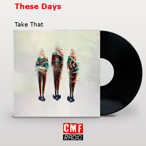 These Days – Take That