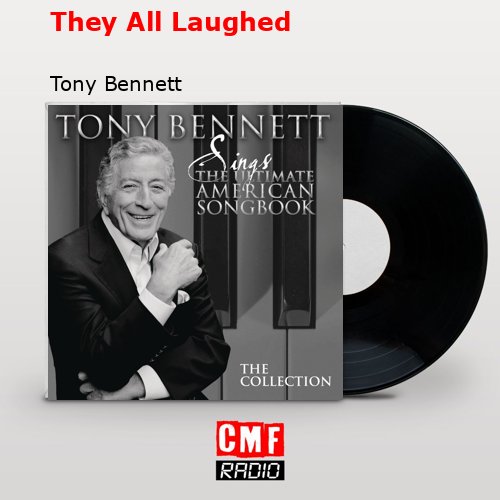 They All Laughed – Tony Bennett