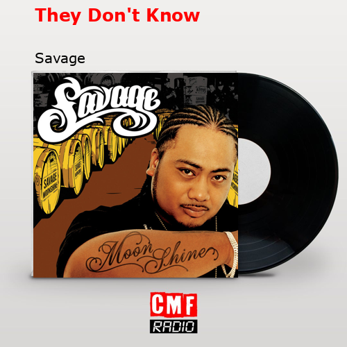 They Don’t Know – Savage