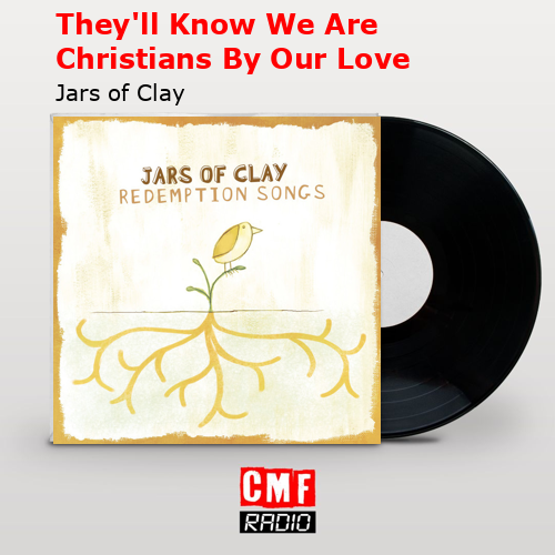 final cover Theyll Know We Are Christians By Our Love Jars of Clay