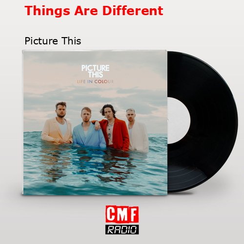 Things Are Different – Picture This