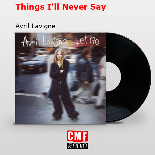 Things I’ll Never Say – Avril Lavigne