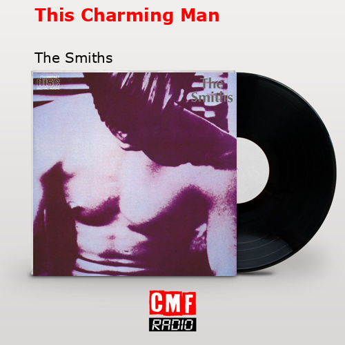 This Charming Man – The Smiths
